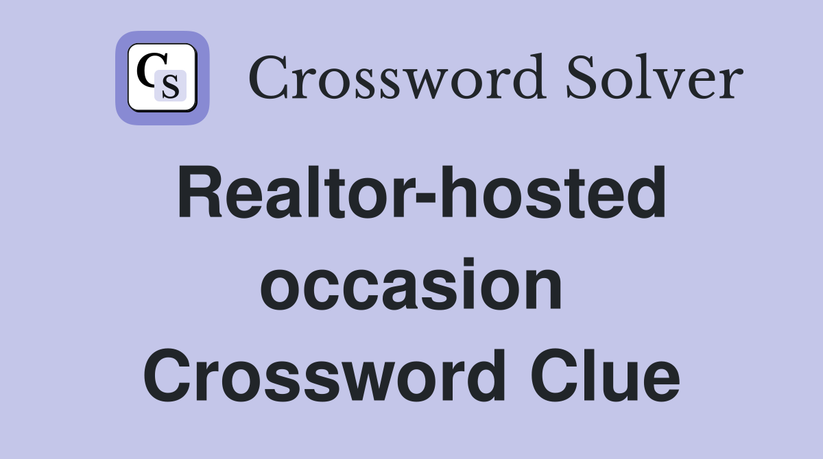Realtor-hosted occasion Crossword Clue