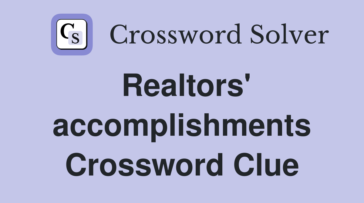 Realtors' accomplishments Crossword Clue