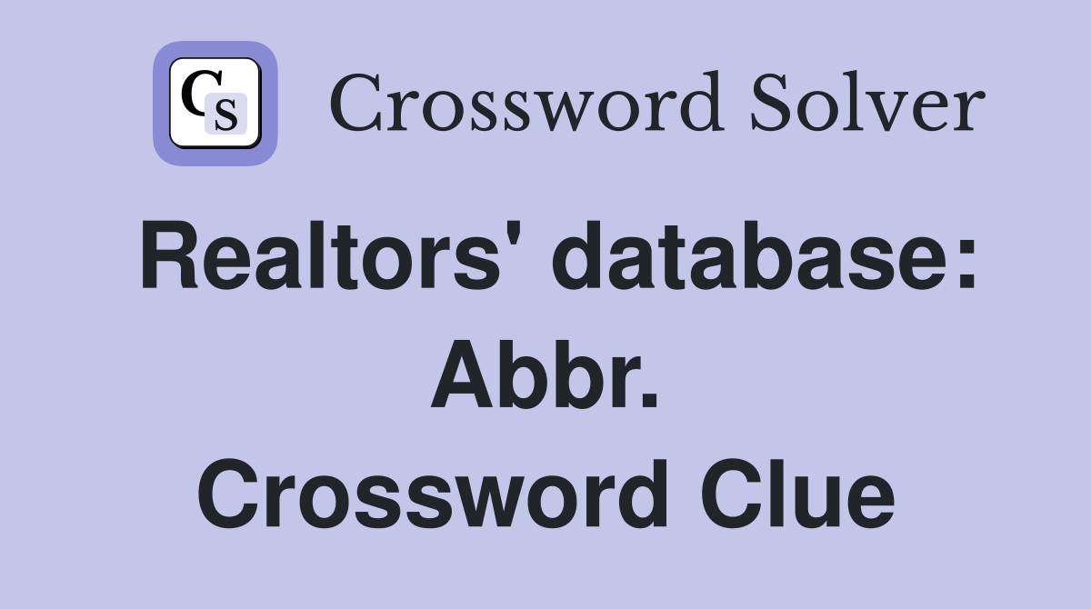 Realtors' database: Abbr. Crossword Clue