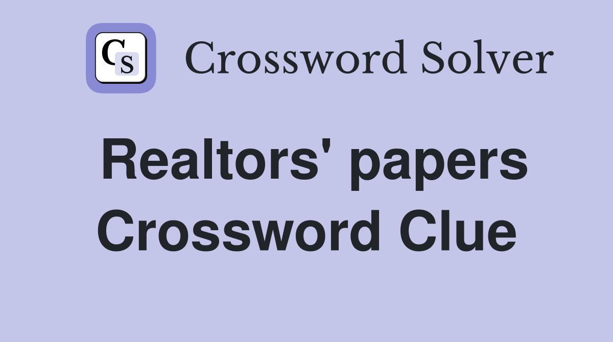 Realtors' papers Crossword Clue
