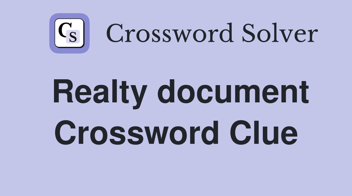 Realty document Crossword Clue