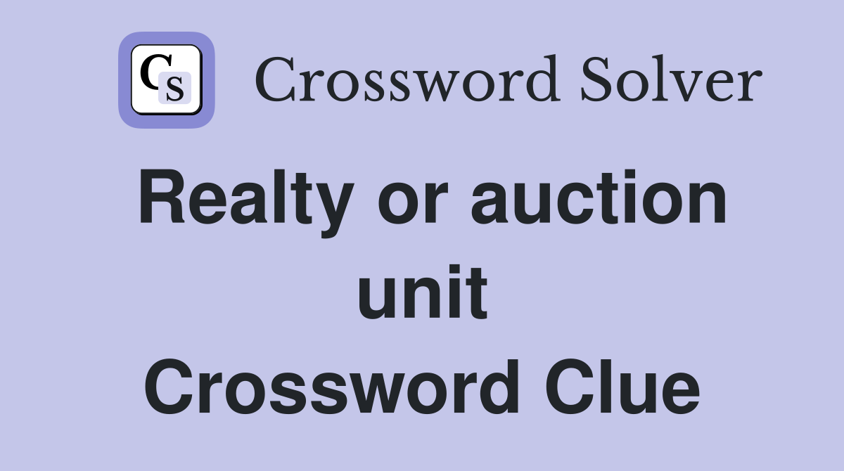 Realty or auction unit Crossword Clue