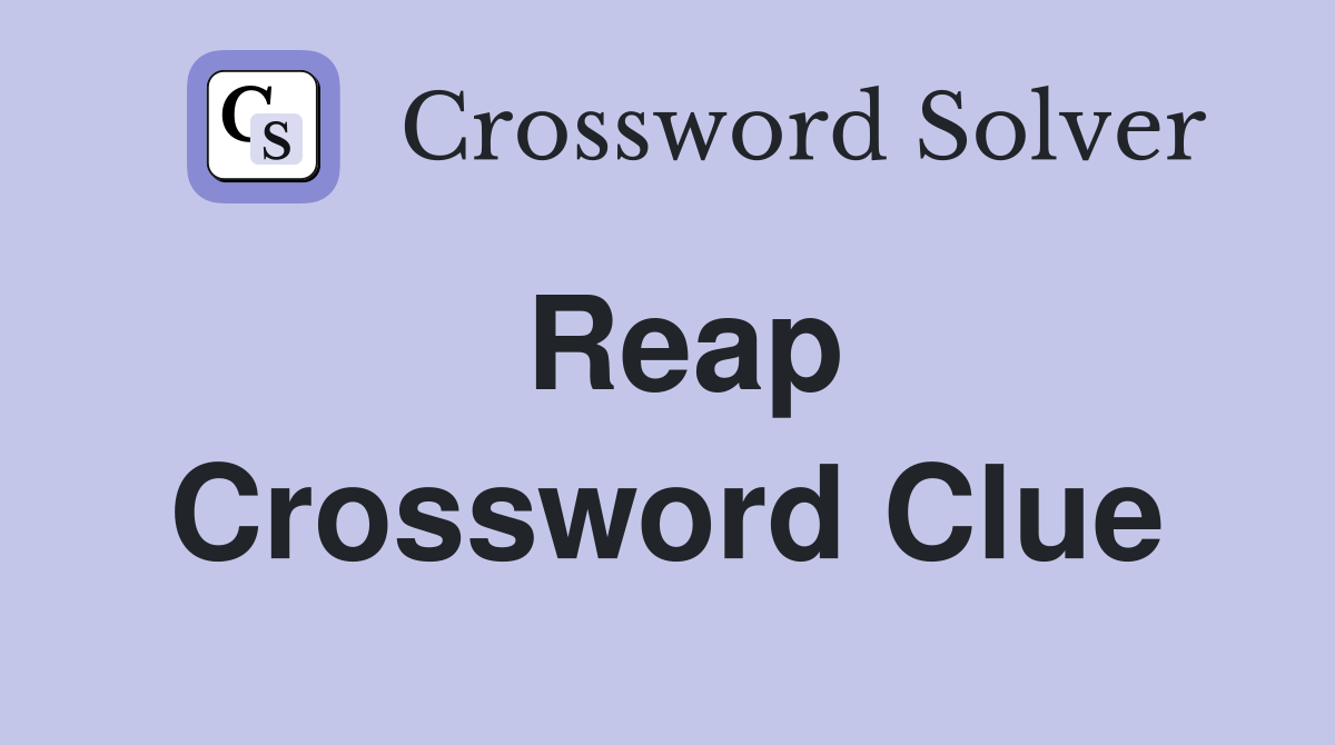 5 letter word for reap crossword