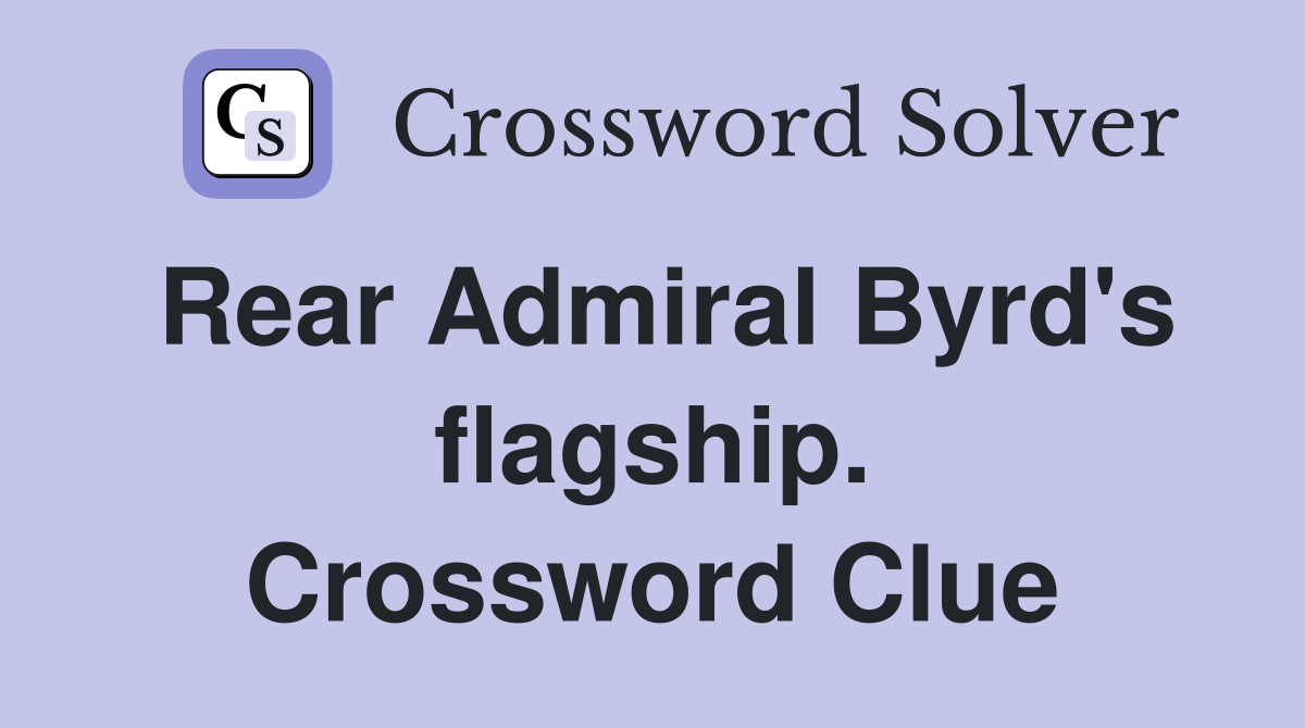 Rear Admiral Byrd's flagship. Crossword Clue