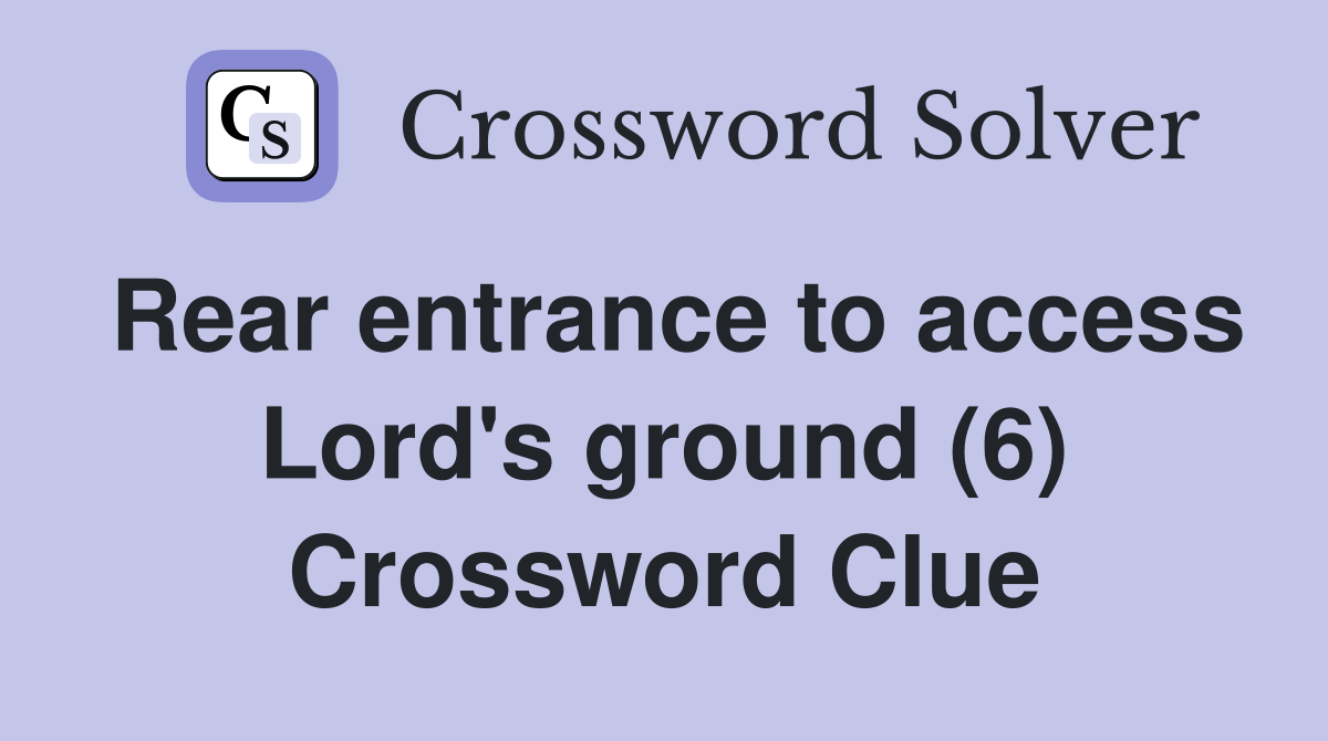 Rear entrance to access Lord's ground (6) Crossword Clue