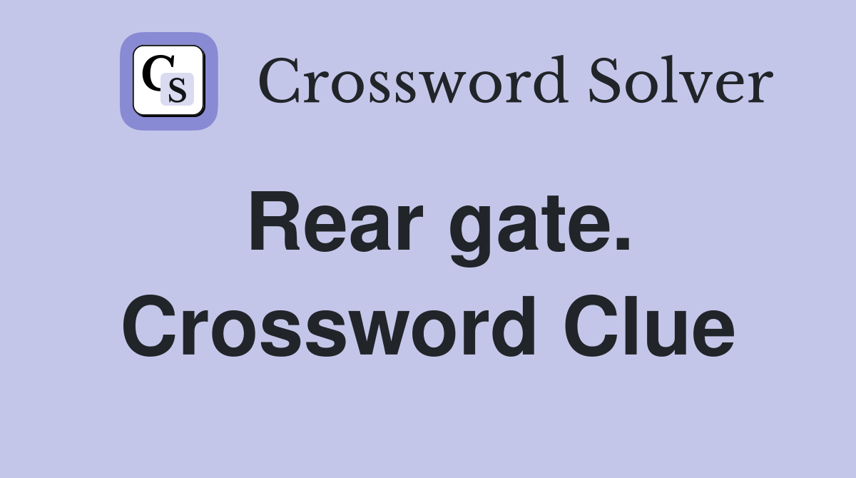 Rear gate. Crossword Clue
