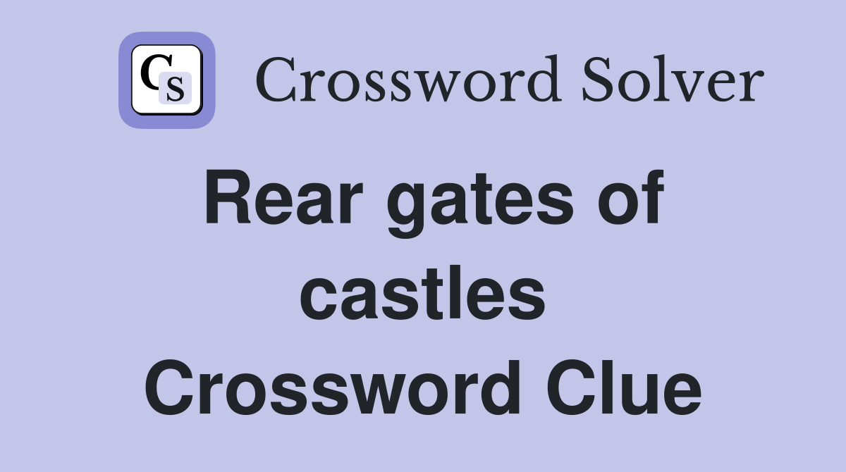 Rear gates of castles Crossword Clue