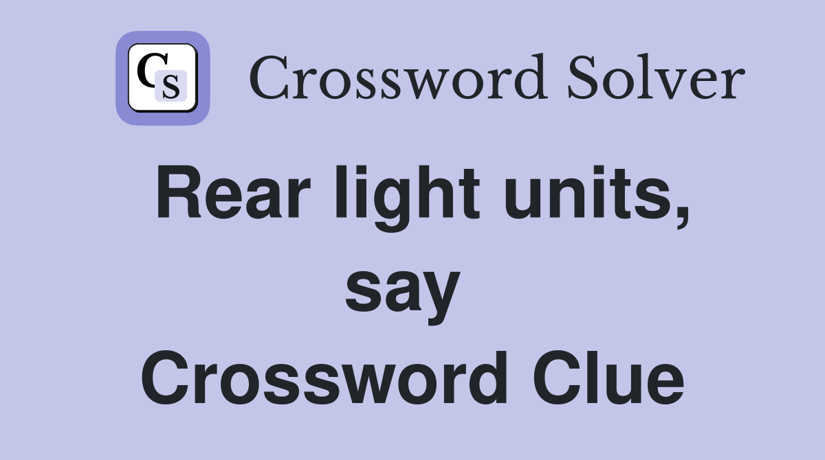 Rear light units, say  Crossword Clue