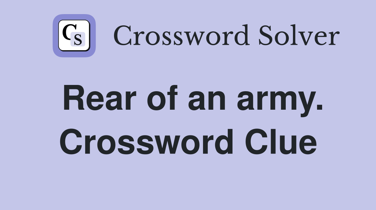 Rear of an army. Crossword Clue