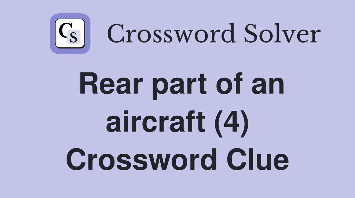 Rear part of an aircraft (4) Crossword Clue