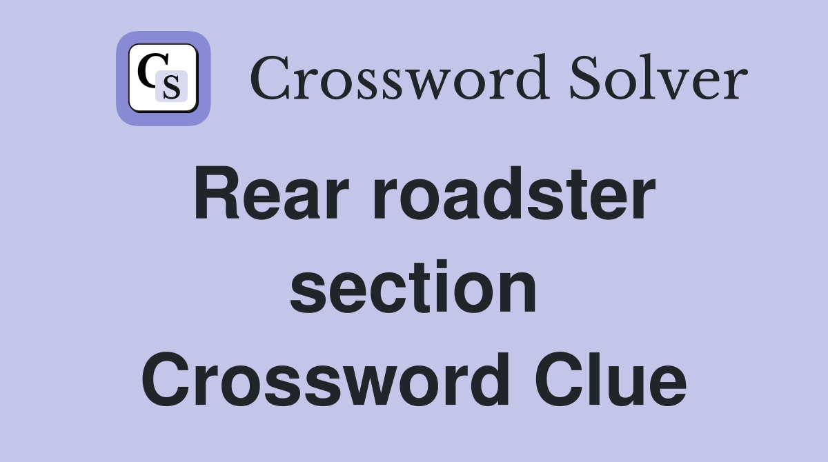 Rear roadster section Crossword Clue