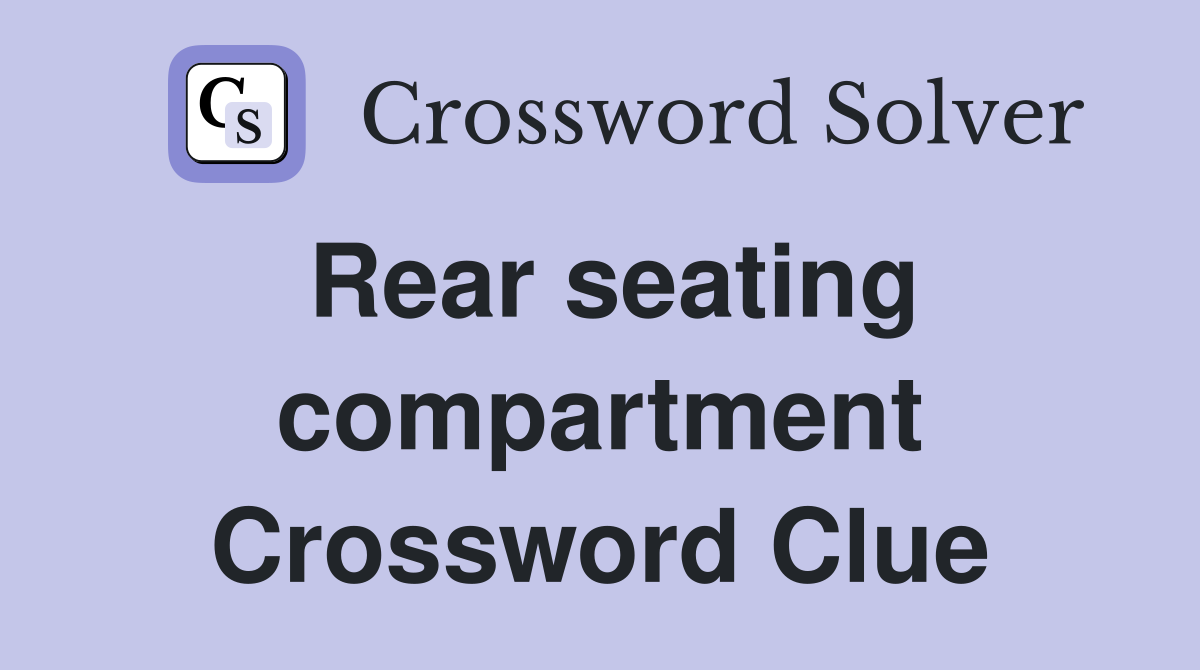 Rear seating compartment Crossword Clue