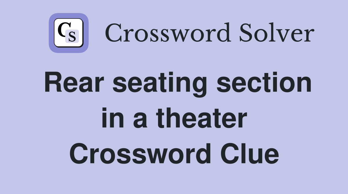 Rear seating section in a theater Crossword Clue