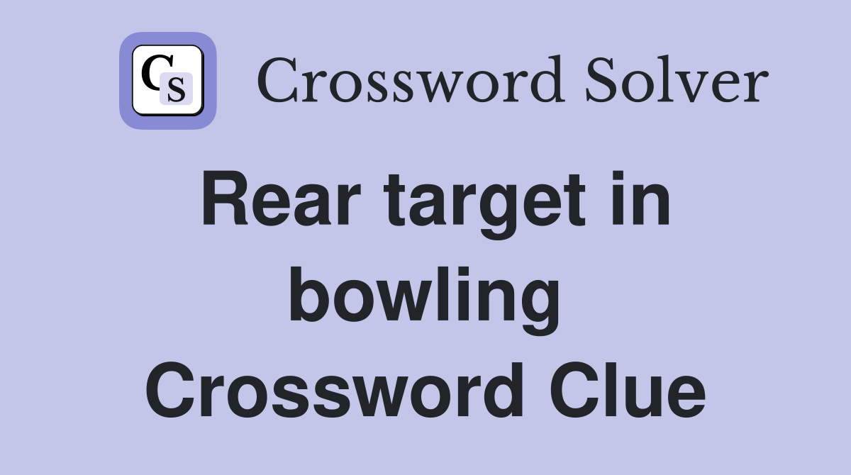 Rear target in bowling Crossword Clue