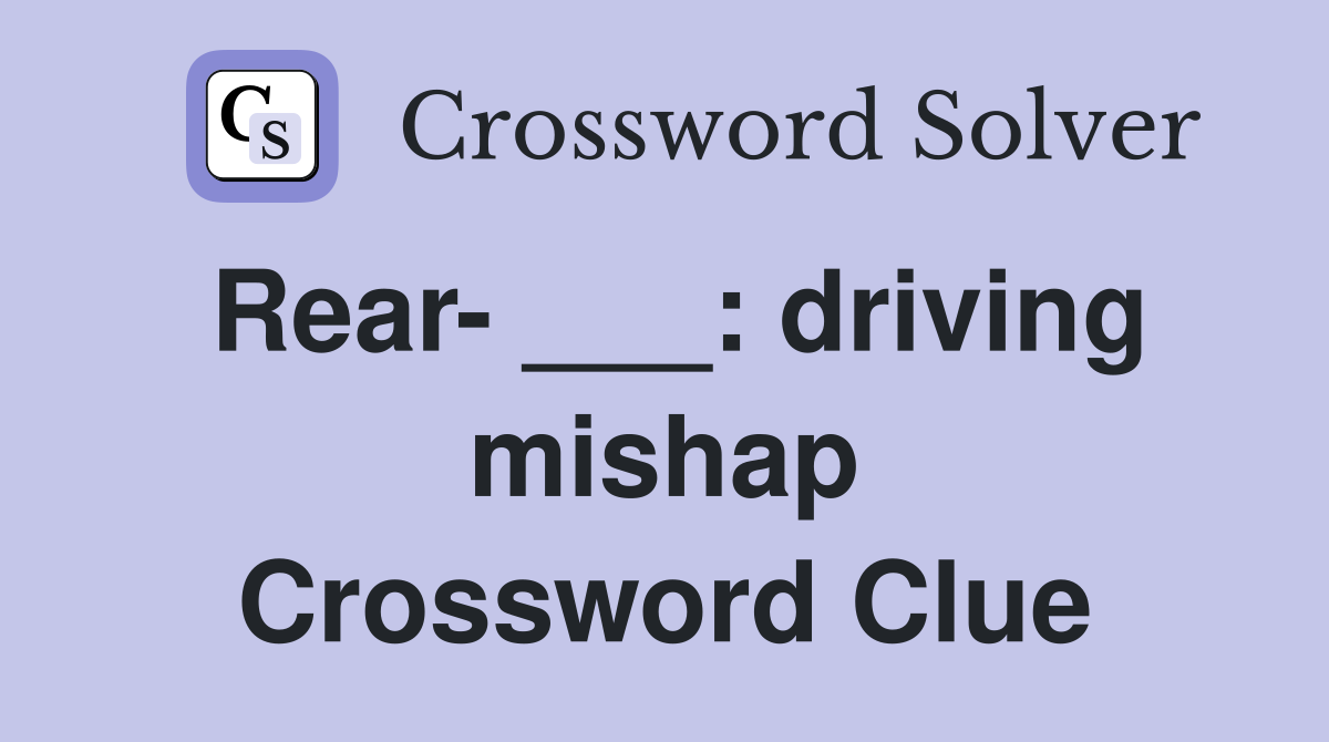 Rear- ___: driving mishap Crossword Clue