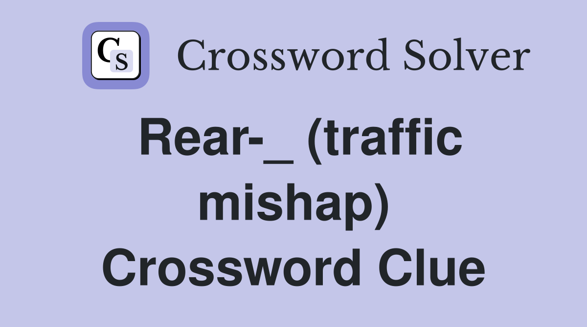 Rear-_ (traffic mishap) Crossword Clue