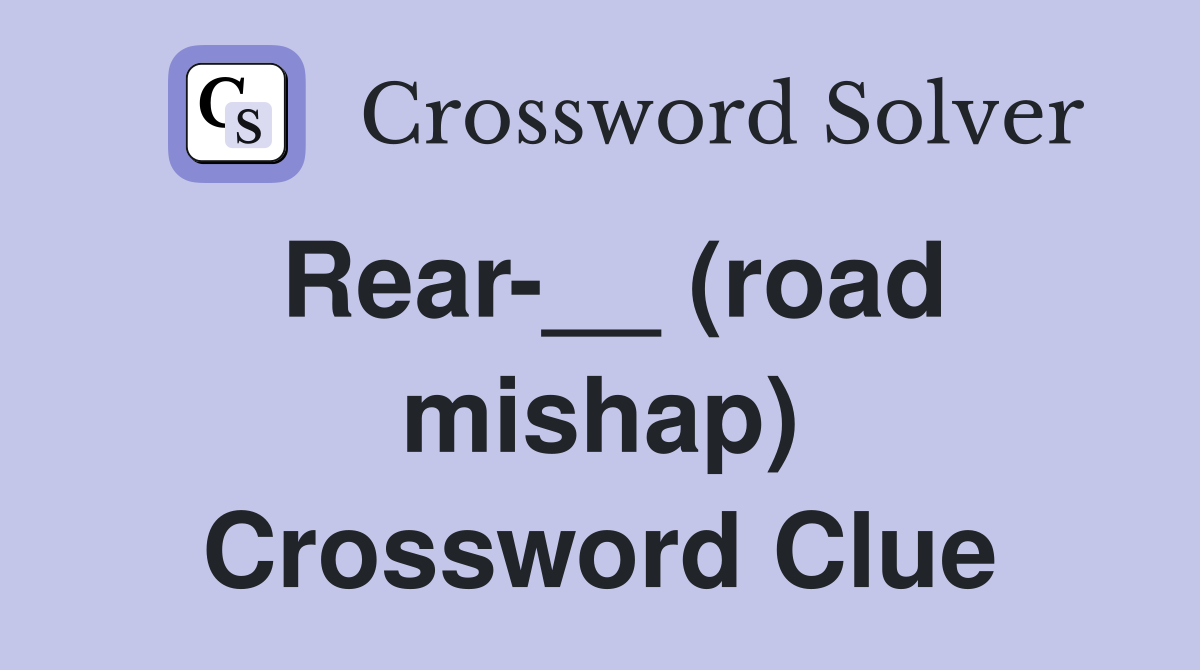 Rear-__ (road mishap) Crossword Clue