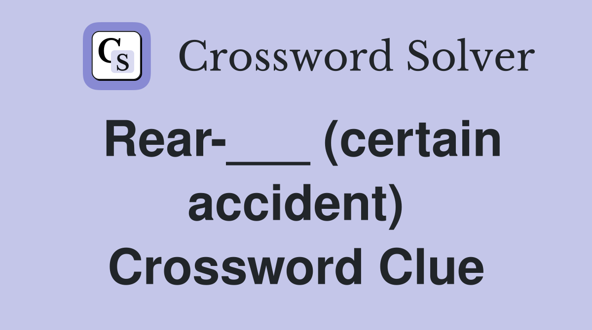 Rear-___ (certain accident) Crossword Clue