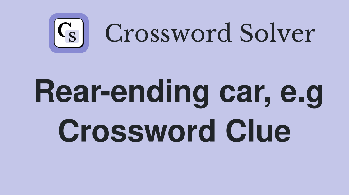 Rear-ending car, e.g Crossword Clue