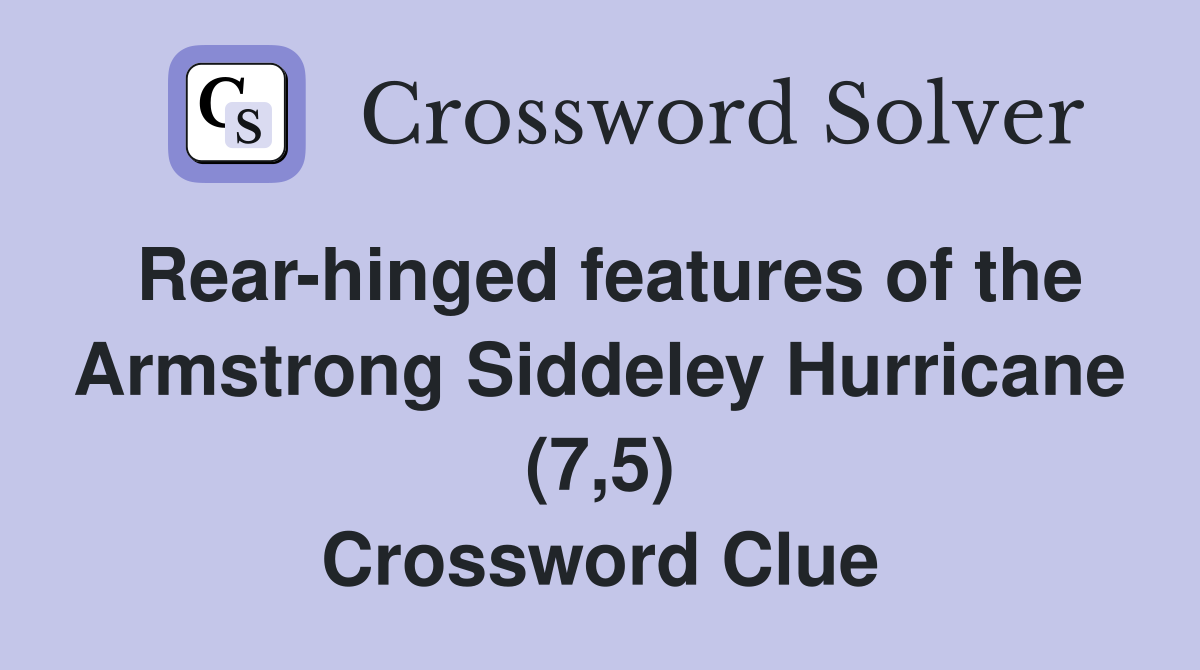 Rear-hinged features of the Armstrong Siddeley Hurricane (7,5) Crossword Clue
