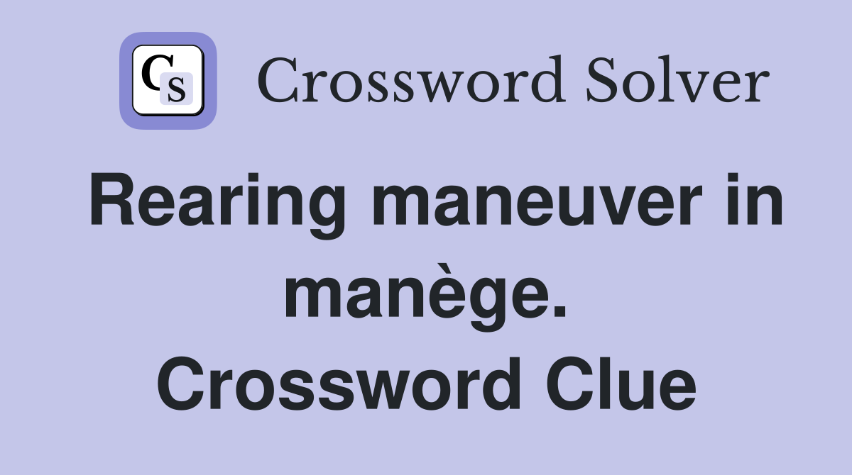 Rearing maneuver in manège. Crossword Clue