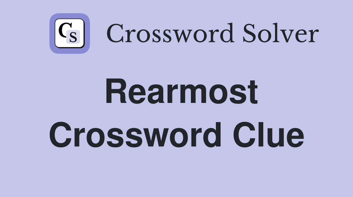 Rearmost Crossword Clue