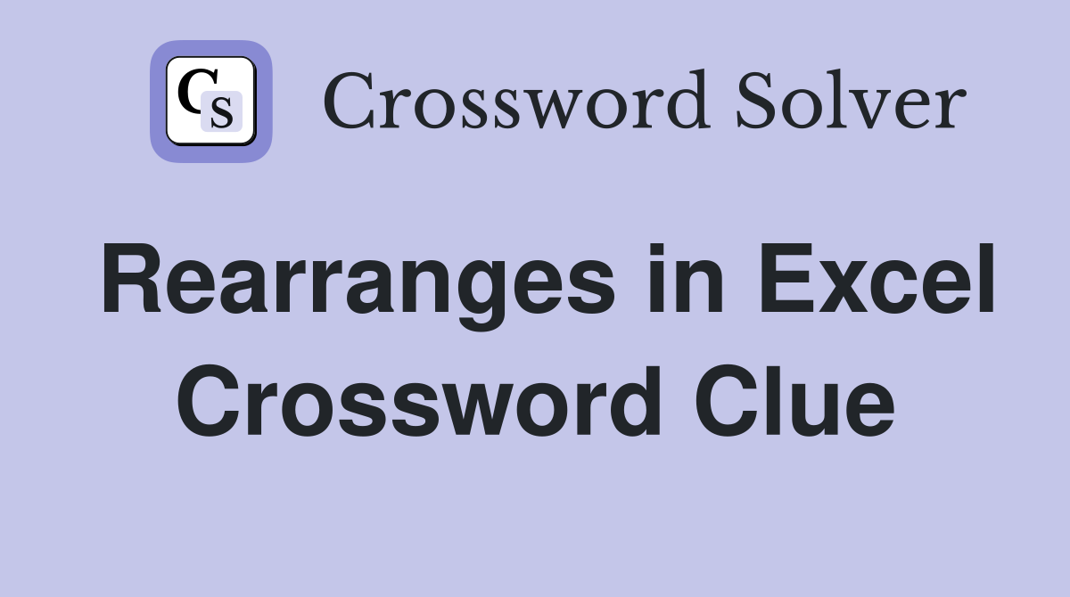 Rearranges in Excel Crossword Clue
