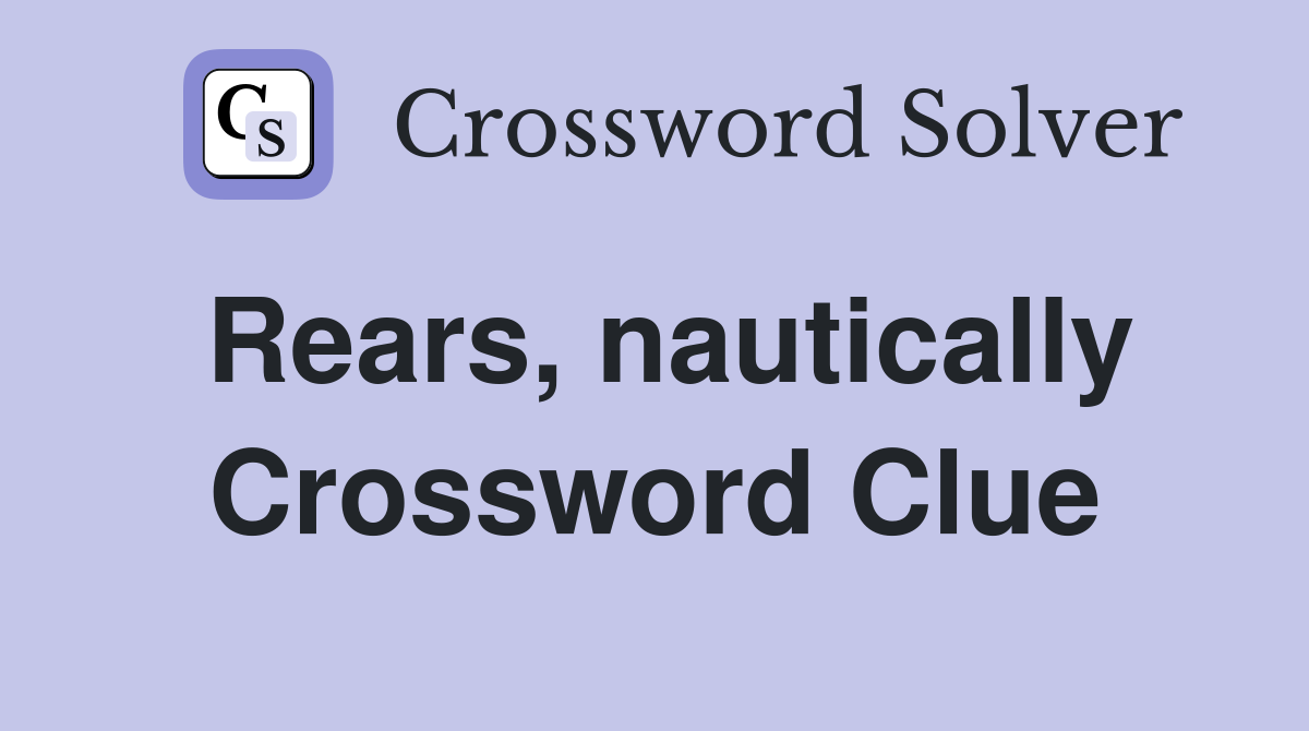 Rears, nautically Crossword Clue