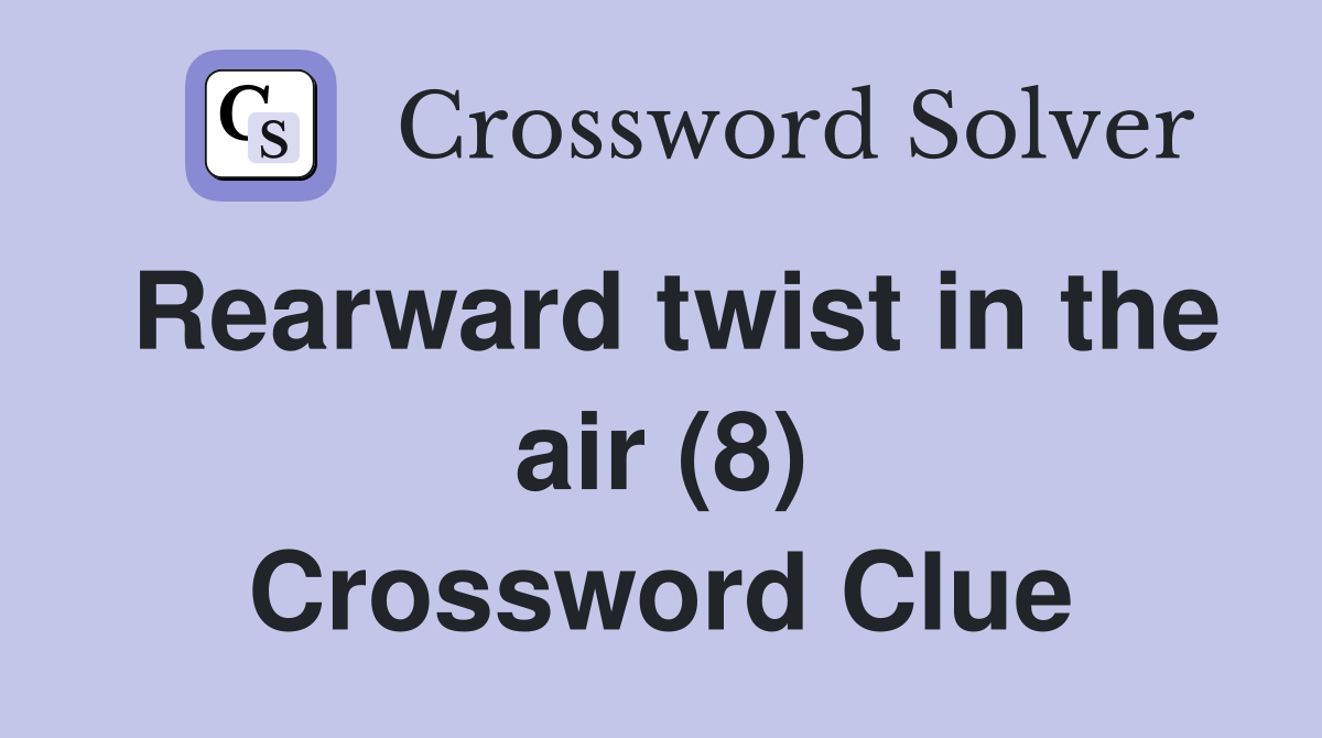 Rearward twist in the air (8) Crossword Clue