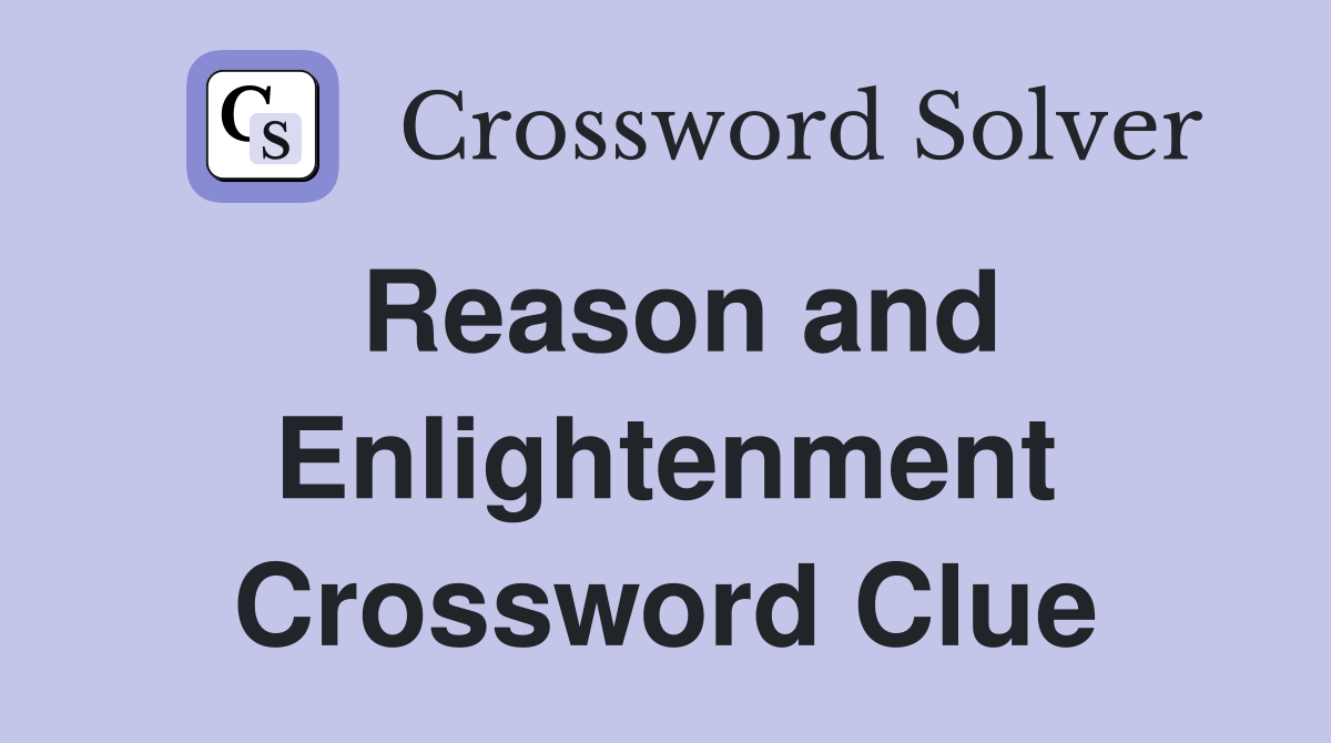 Reason and Enlightenment Crossword Clue