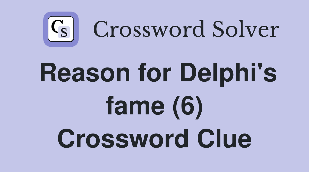 Reason for Delphi's fame (6) Crossword Clue