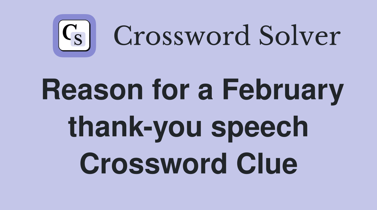 Reason for a February thank-you speech Crossword Clue