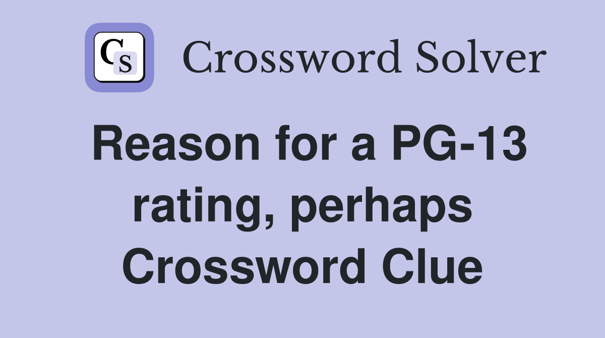 Reason for a PG-13 rating, perhaps Crossword Clue
