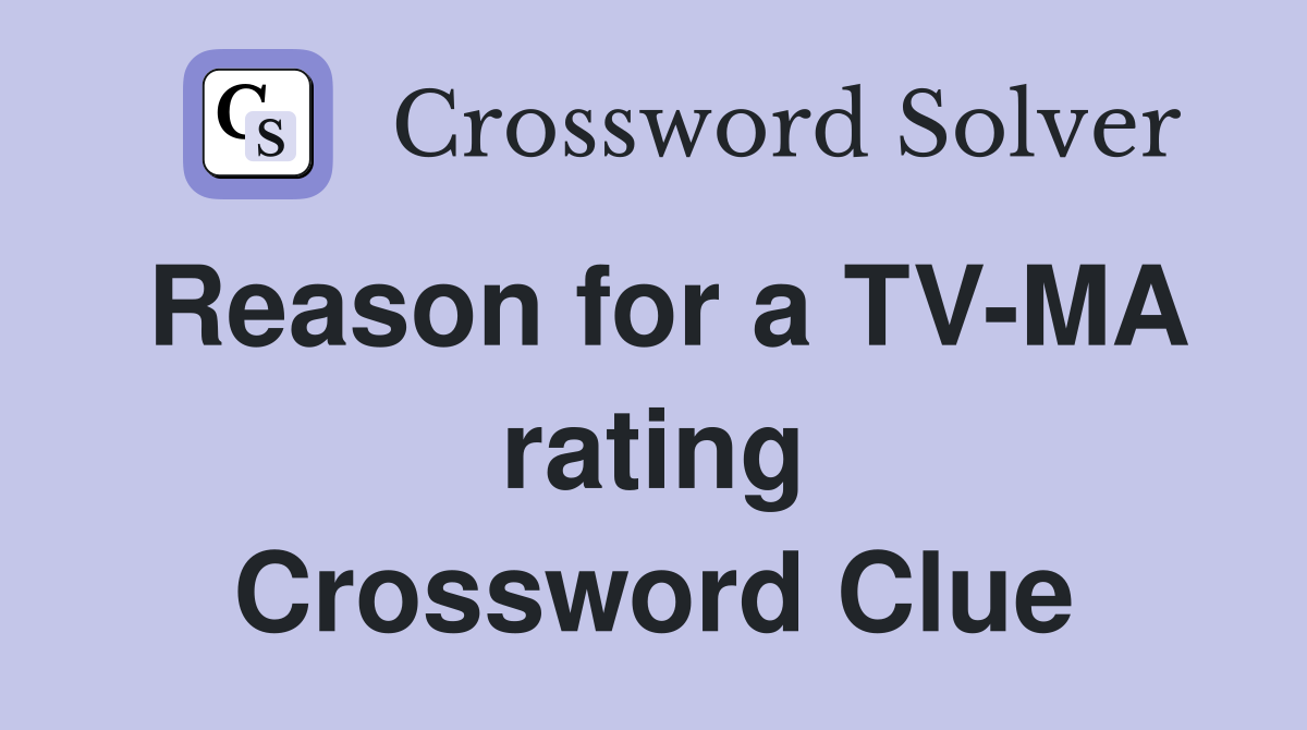 Reason for a TV-MA rating Crossword Clue