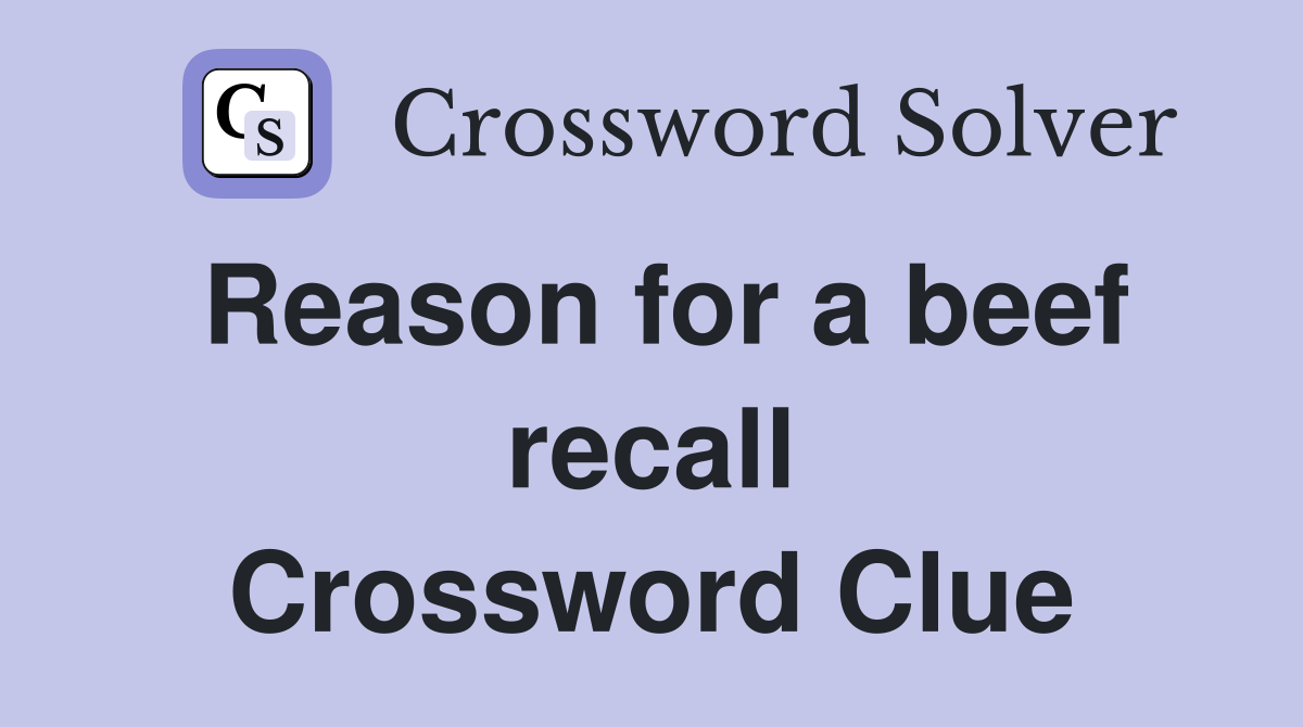 Reason for a beef recall Crossword Clue