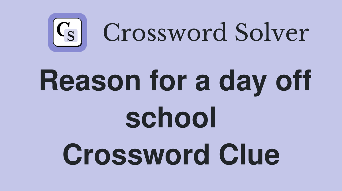 Reason for a day off school Crossword Clue