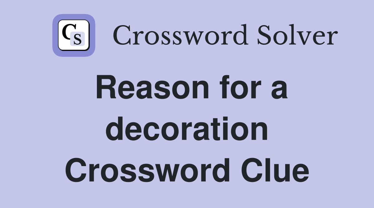 Reason for a decoration Crossword Clue