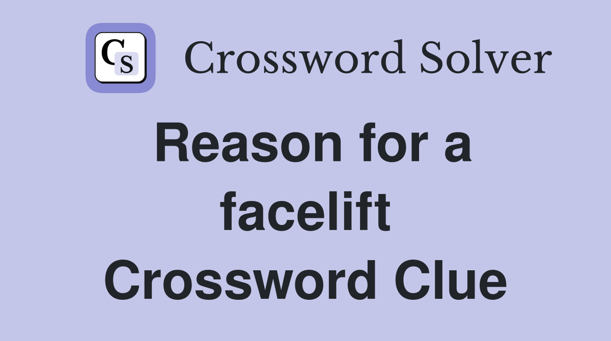 Reason for a facelift Crossword Clue