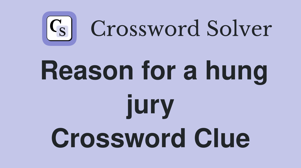 Reason for a hung jury Crossword Clue