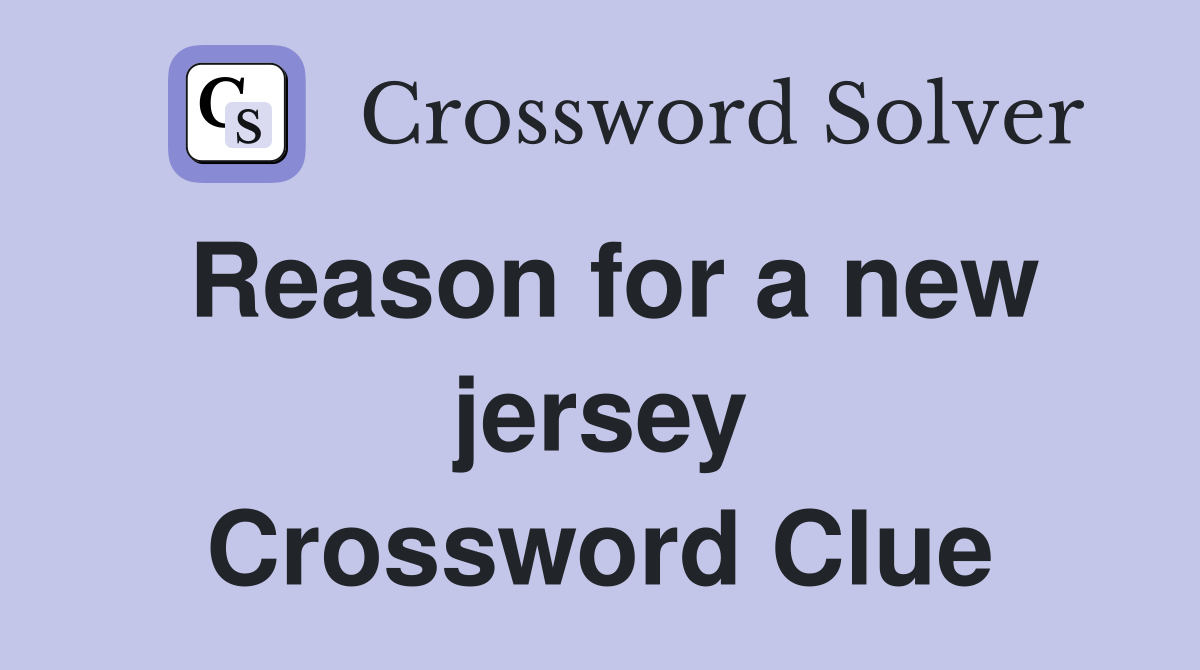 Reason for a new jersey Crossword Clue
