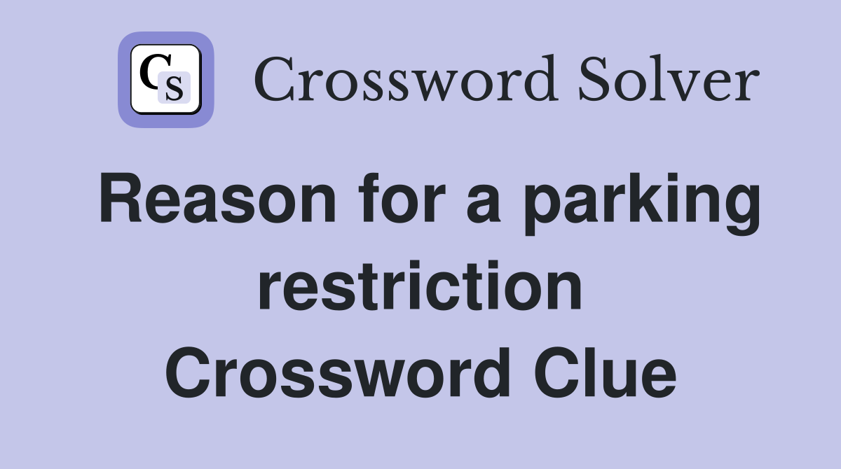 Reason for a parking restriction Crossword Clue