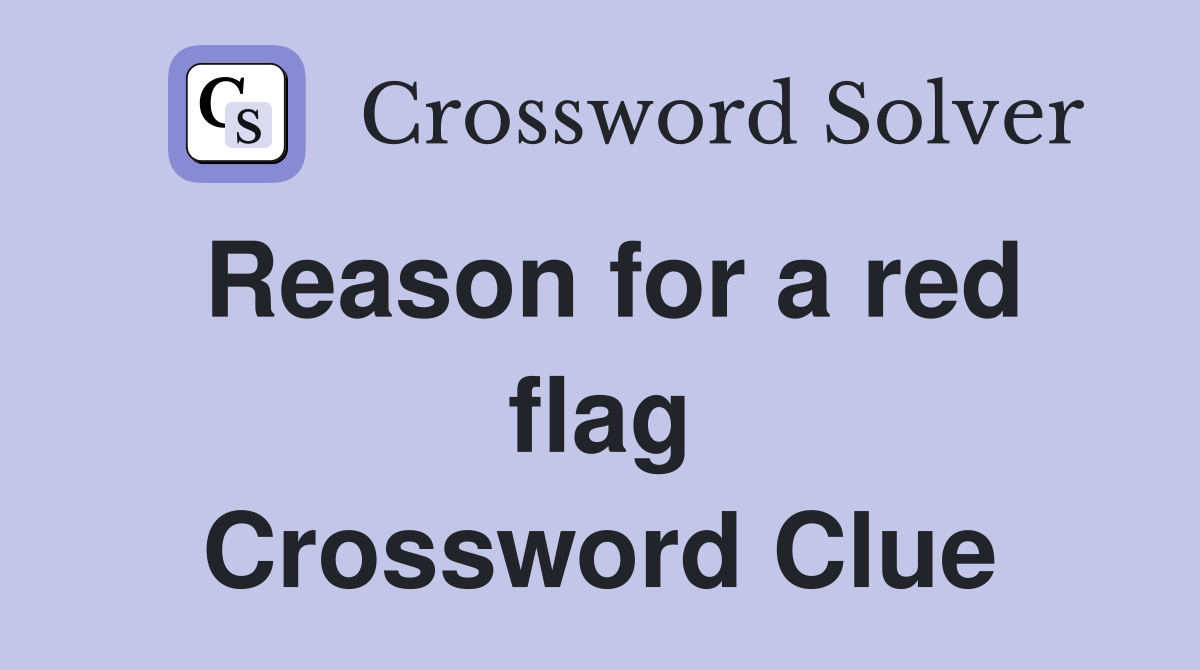 Reason for a red flag Crossword Clue