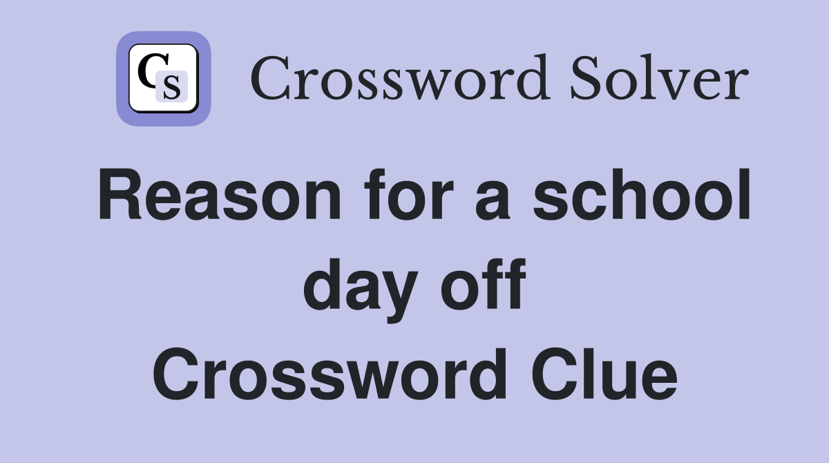 Reason for a school day off Crossword Clue