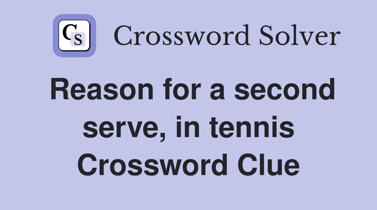 Reason for a second serve, in tennis Crossword Clue
