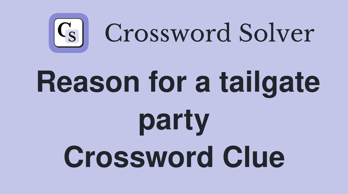 Reason for a tailgate party Crossword Clue