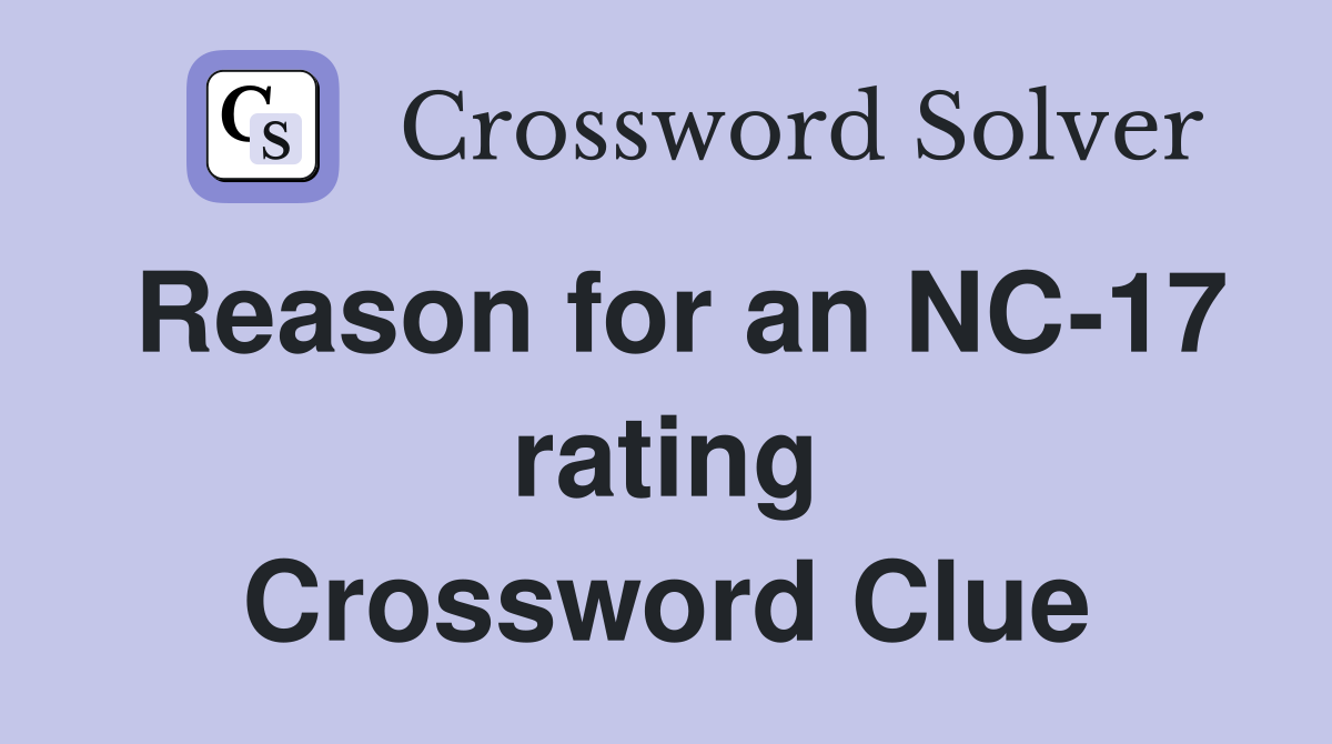 Reason for an NC-17 rating Crossword Clue