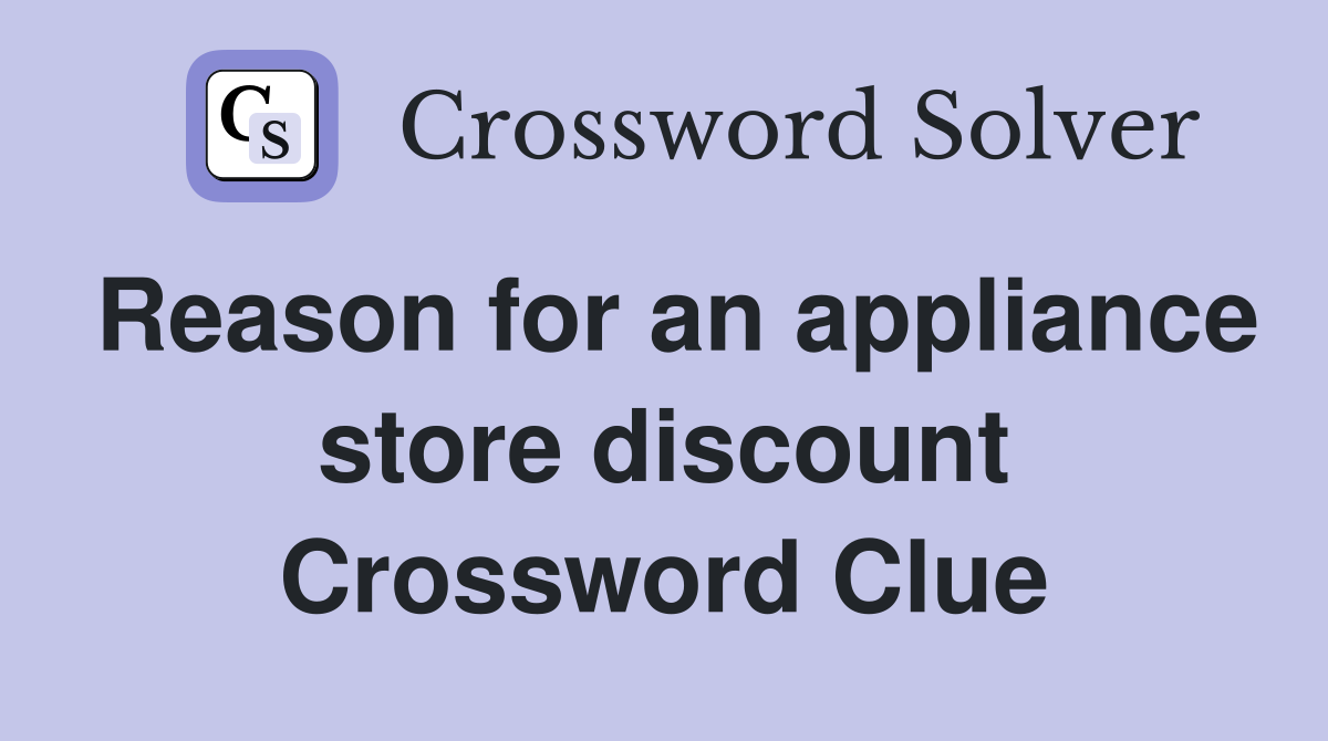 Reason for an appliance store discount Crossword Clue