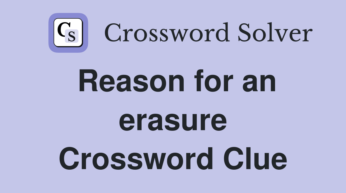 Reason for an erasure Crossword Clue