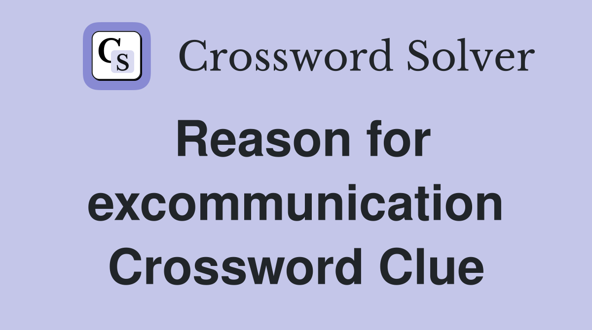 Reason for excommunication Crossword Clue