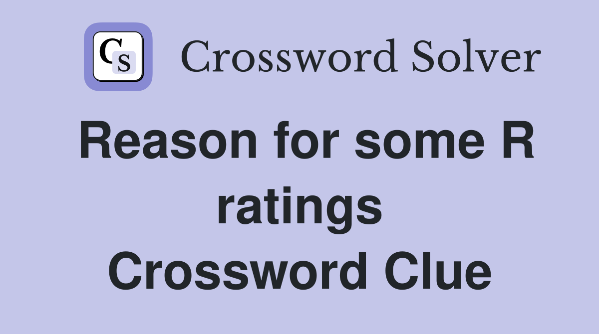 Reason for some R ratings Crossword Clue